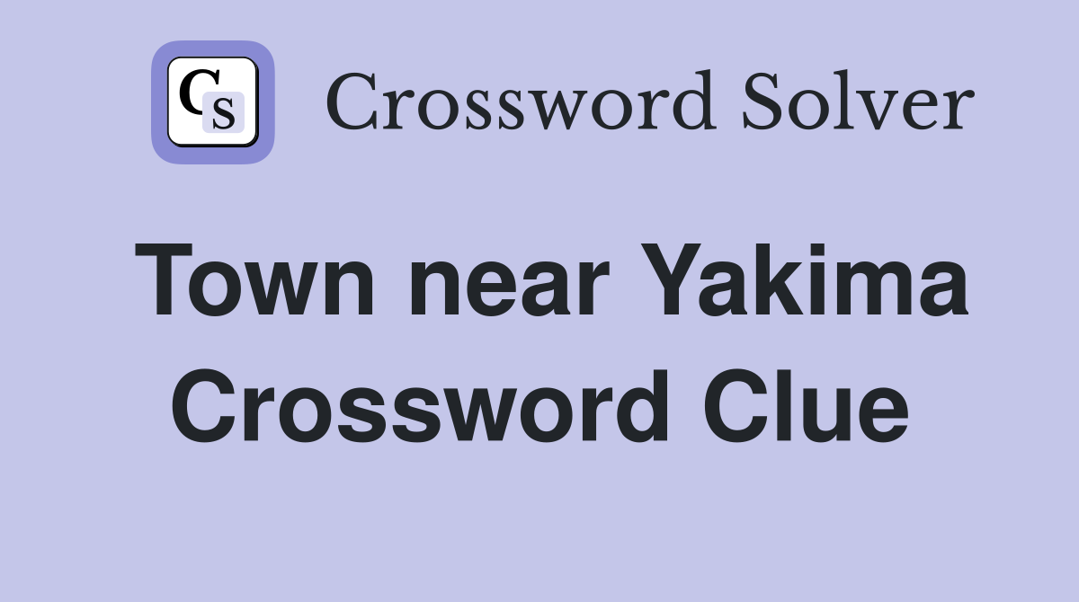 Town near Yakima Crossword Clue