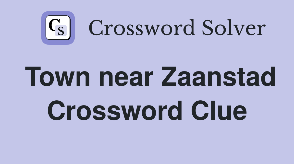 Town near Zaanstad Crossword Clue
