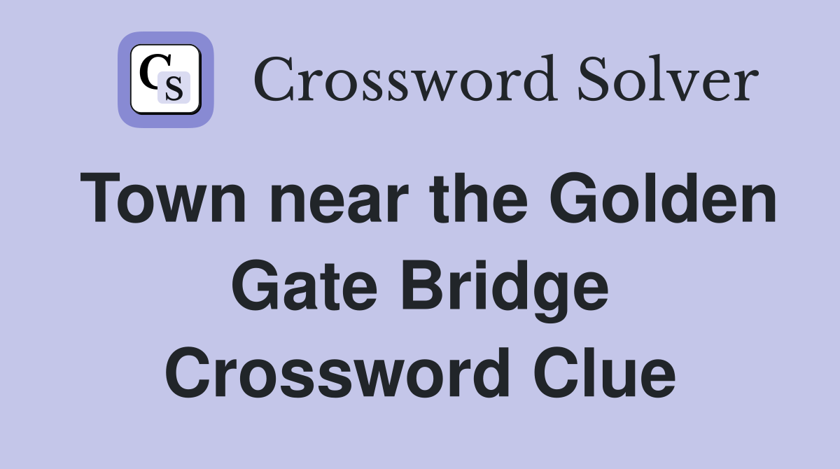 Town near the Golden Gate Bridge Crossword Clue