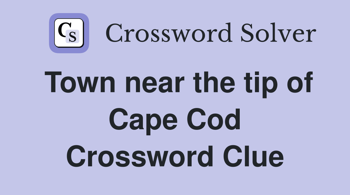 Town near the tip of Cape Cod Crossword Clue
