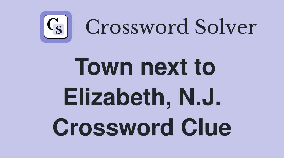 Town next to Elizabeth, N.J. Crossword Clue