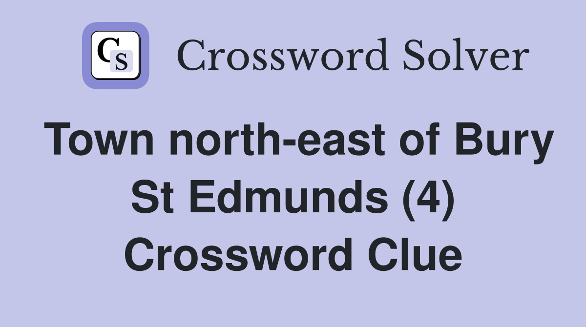 Town north-east of Bury St Edmunds (4) Crossword Clue