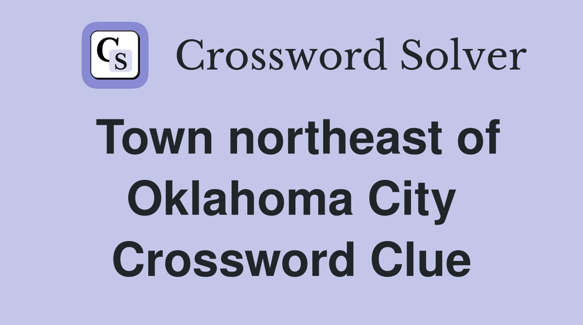 Town northeast of Oklahoma City Crossword Clue