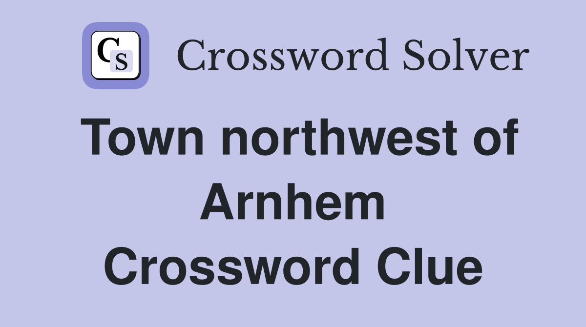 Town northwest of Arnhem Crossword Clue