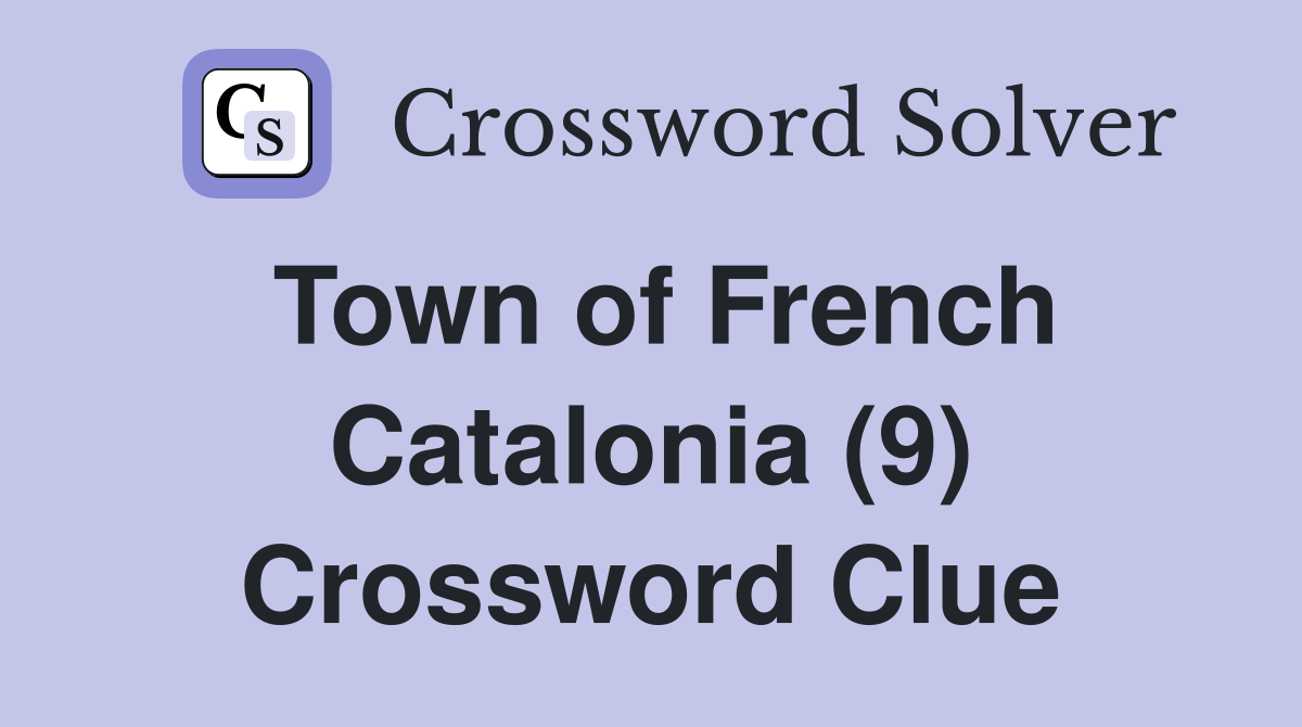 Town of French Catalonia (9) Crossword Clue