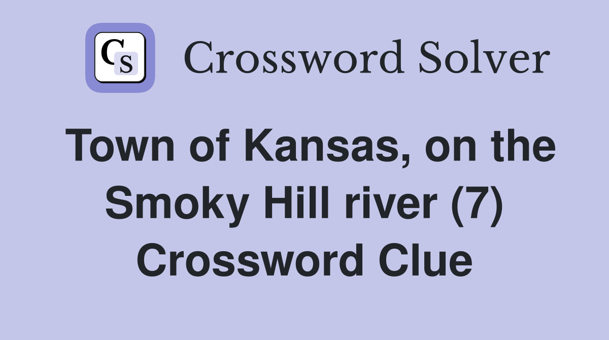 Town of Kansas, on the Smoky Hill river (7) Crossword Clue