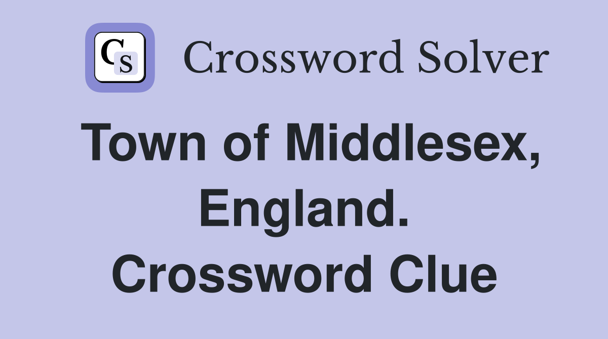 Town of Middlesex, England. Crossword Clue