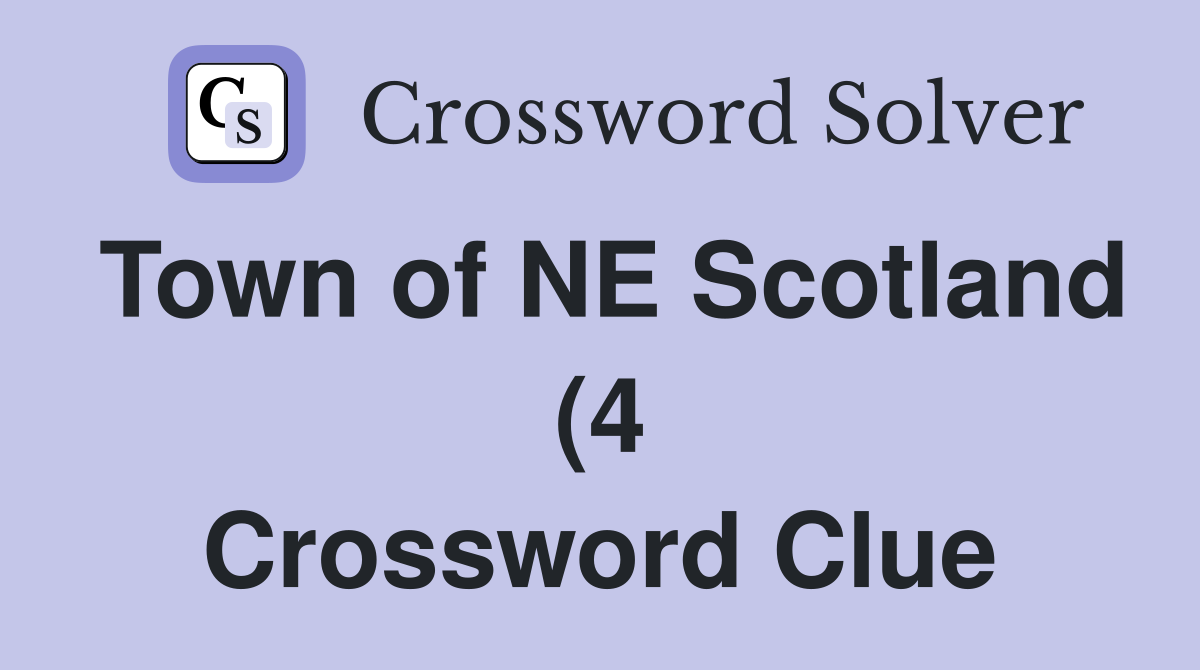 Town of NE Scotland (4) Crossword Clue Answers Crossword Solver Town of NE Scotland (4) Crossword Clue Answers Crossword Solver