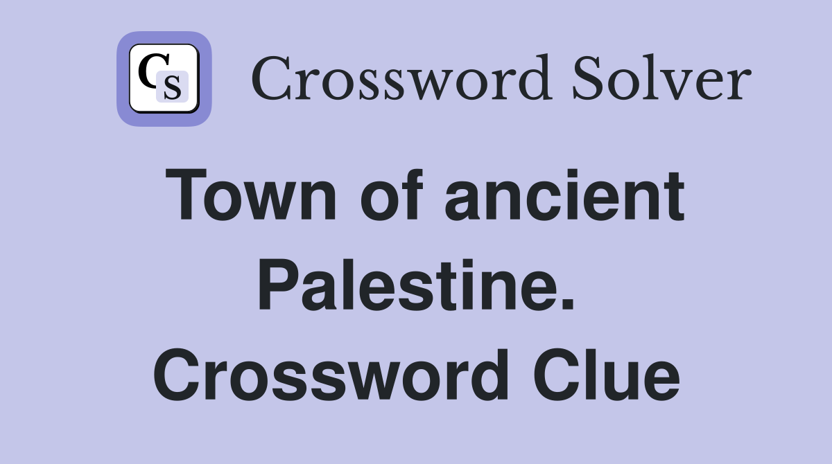 Town of ancient Palestine. Crossword Clue