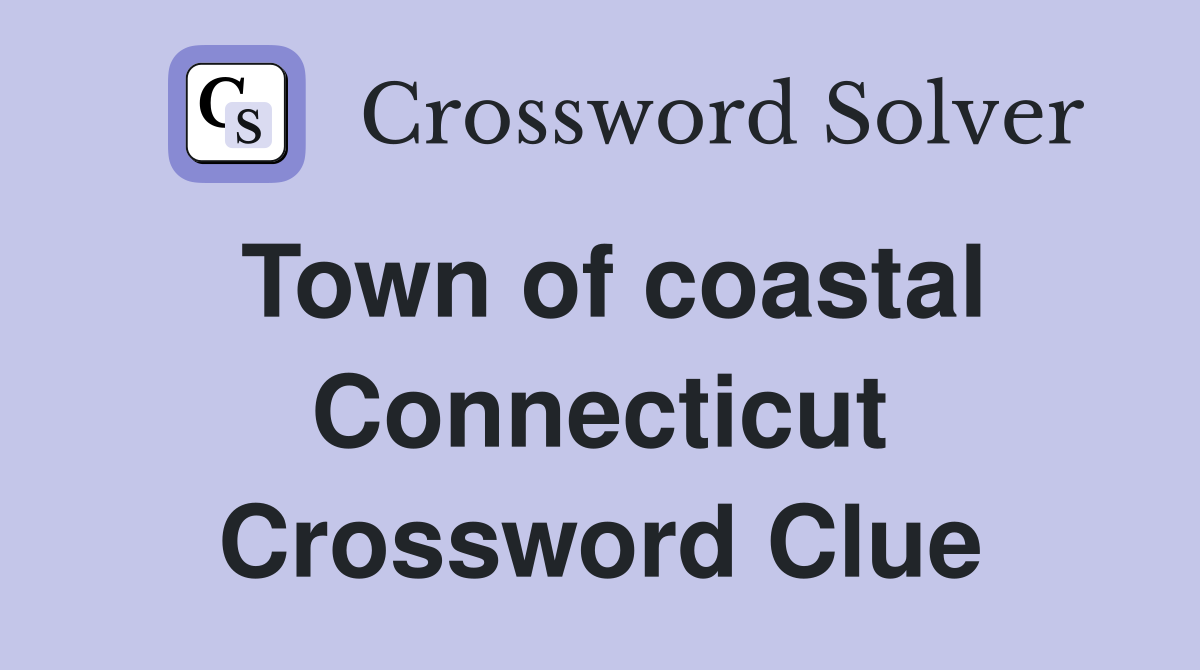 Town of coastal Connecticut Crossword Clue