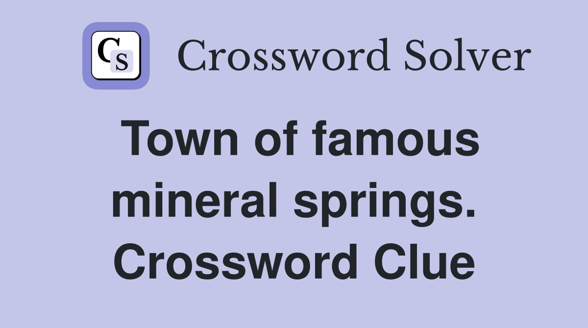 Town of famous mineral springs. Crossword Clue