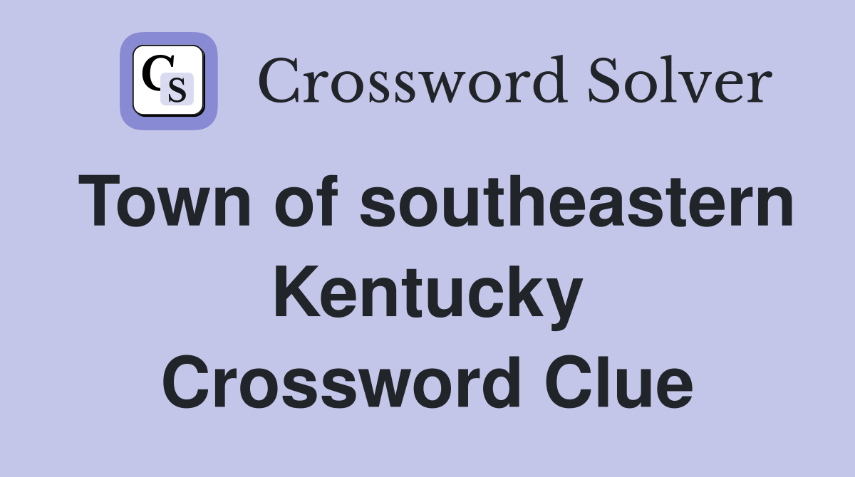Town of southeastern Kentucky Crossword Clue