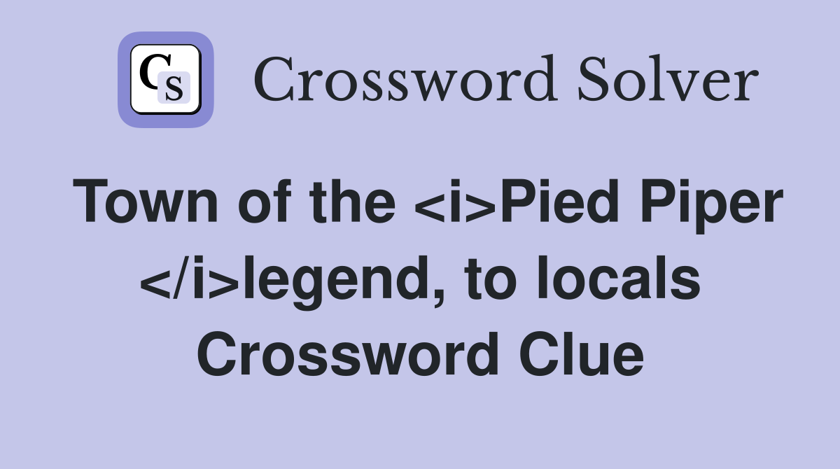 Town of the <i>Pied Piper </i>legend, to locals Crossword Clue