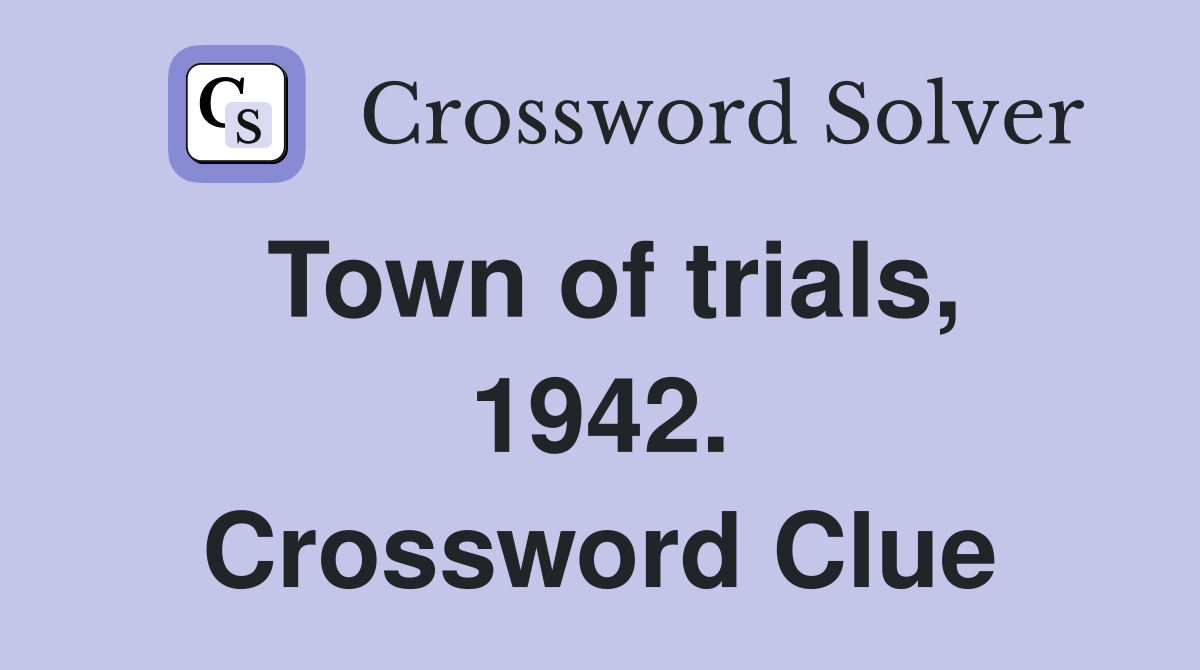 Town of trials, 1942. Crossword Clue