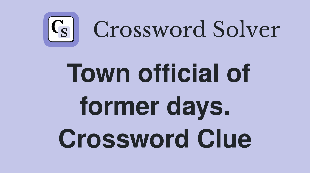 Town official of former days. Crossword Clue