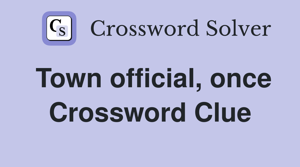 Town official, once Crossword Clue
