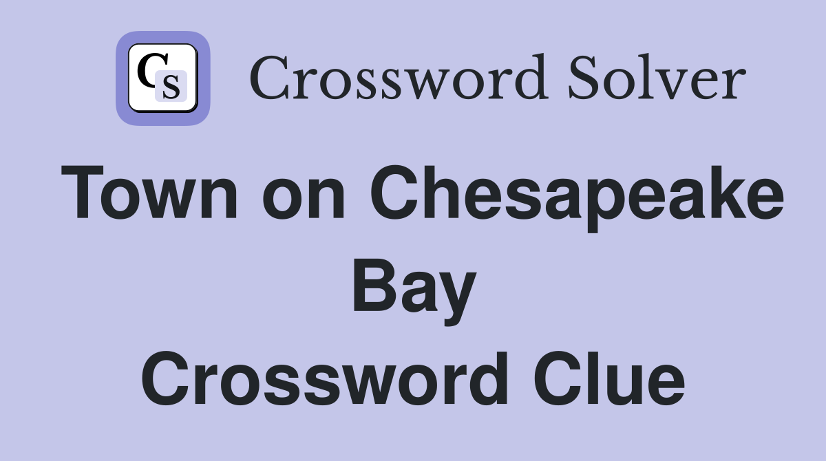 Town on Chesapeake Bay Crossword Clue