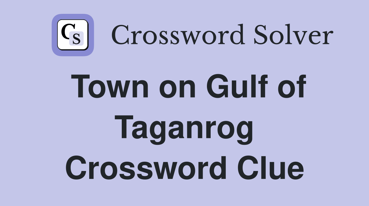 Town on Gulf of Taganrog Crossword Clue