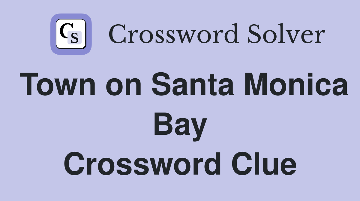 Town on Santa Monica Bay Crossword Clue