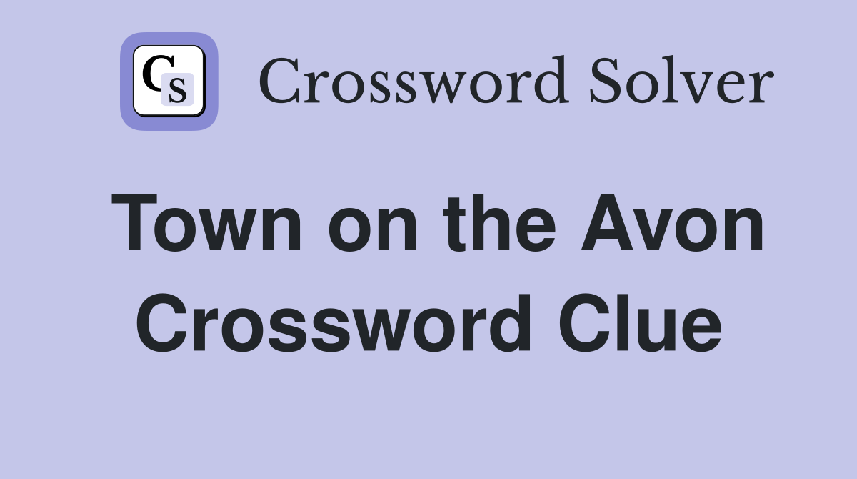 Town on the Avon Crossword Clue