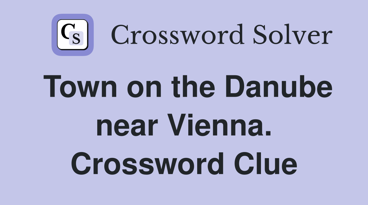Town on the Danube near Vienna. Crossword Clue