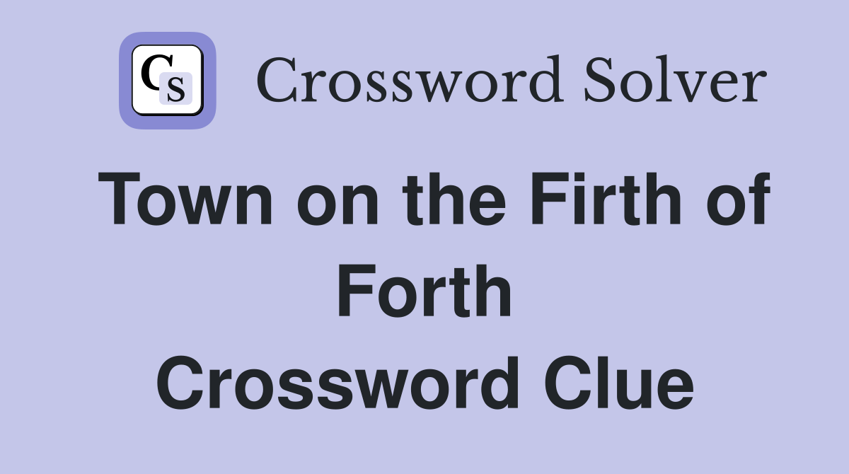 Town on the Firth of Forth Crossword Clue