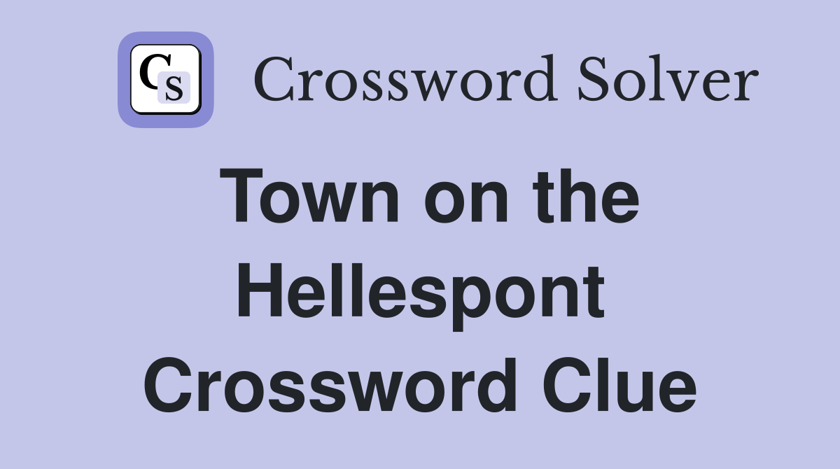 Town on the Hellespont Crossword Clue