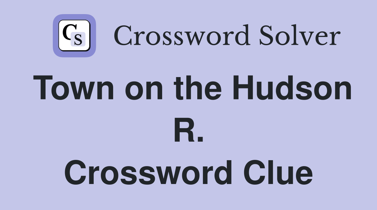 Town on the Hudson R. Crossword Clue