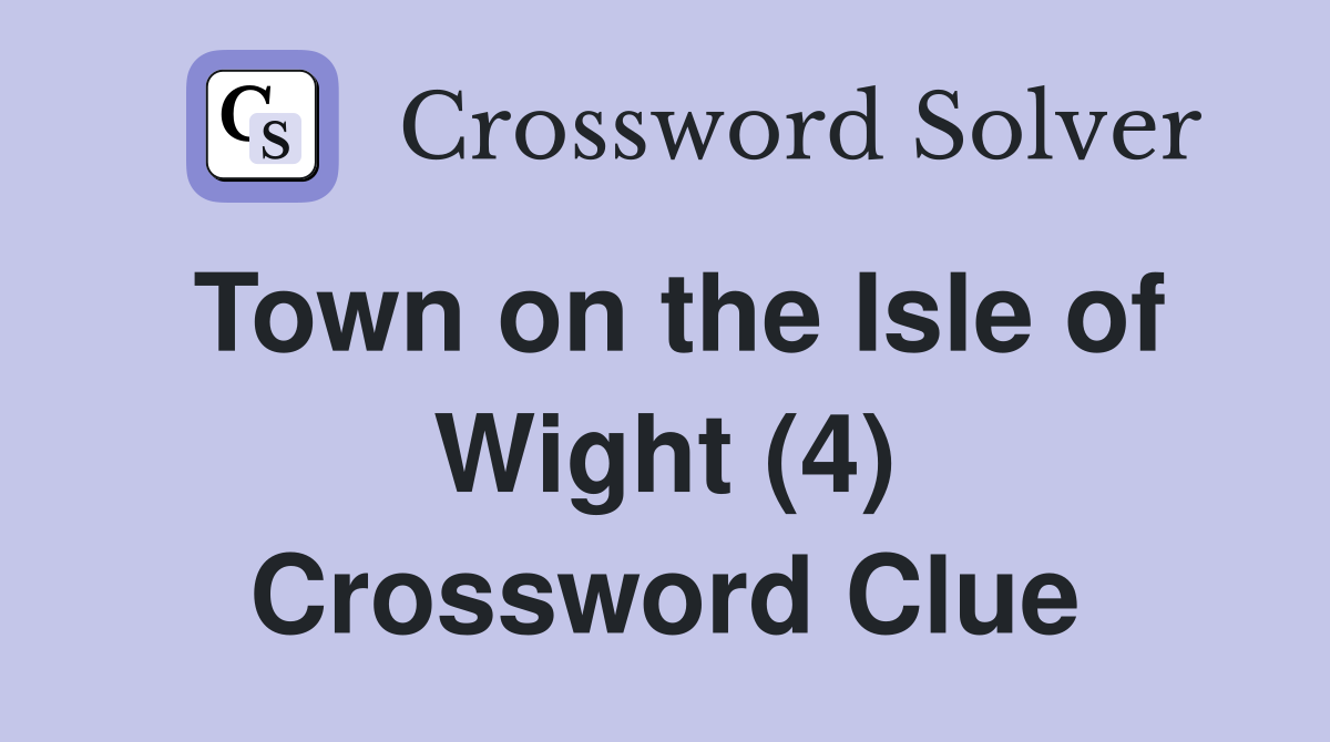 Town on the Isle of Wight (4) Crossword Clue
