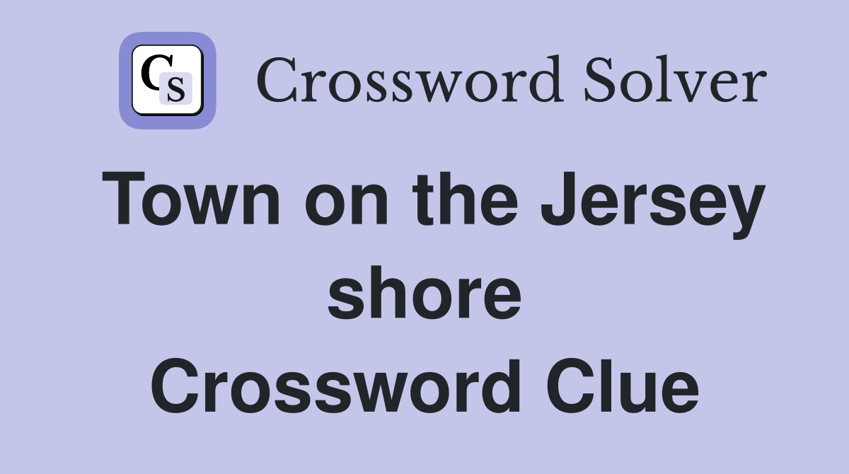 Town on the Jersey shore Crossword Clue