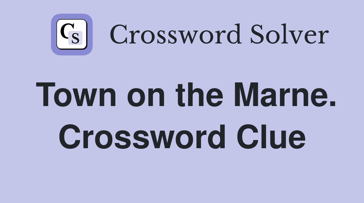 Town on the Marne. Crossword Clue
