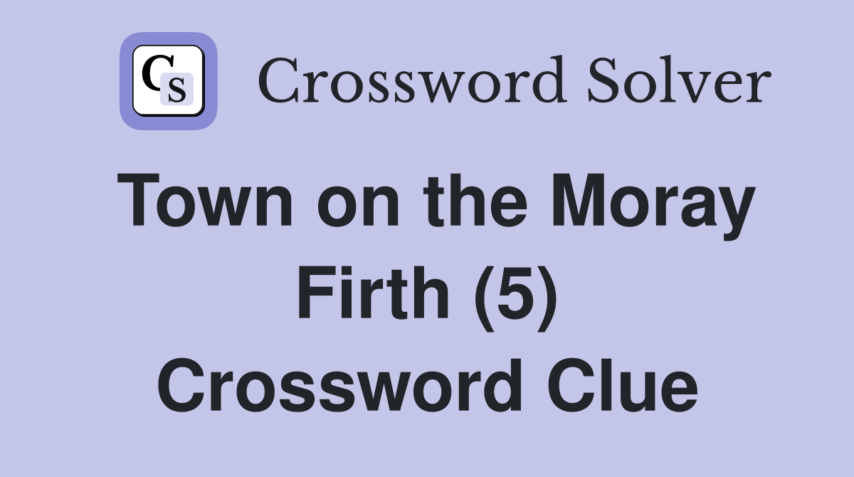 Town on the Moray Firth (5) Crossword Clue
