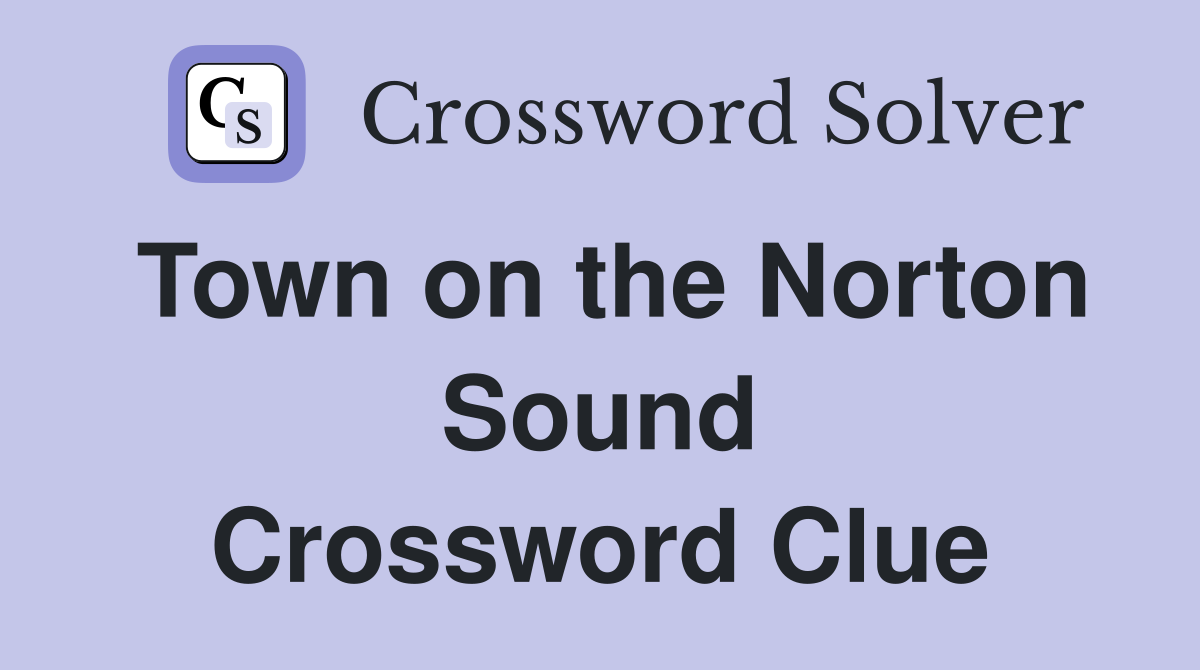 Town on the Norton Sound Crossword Clue