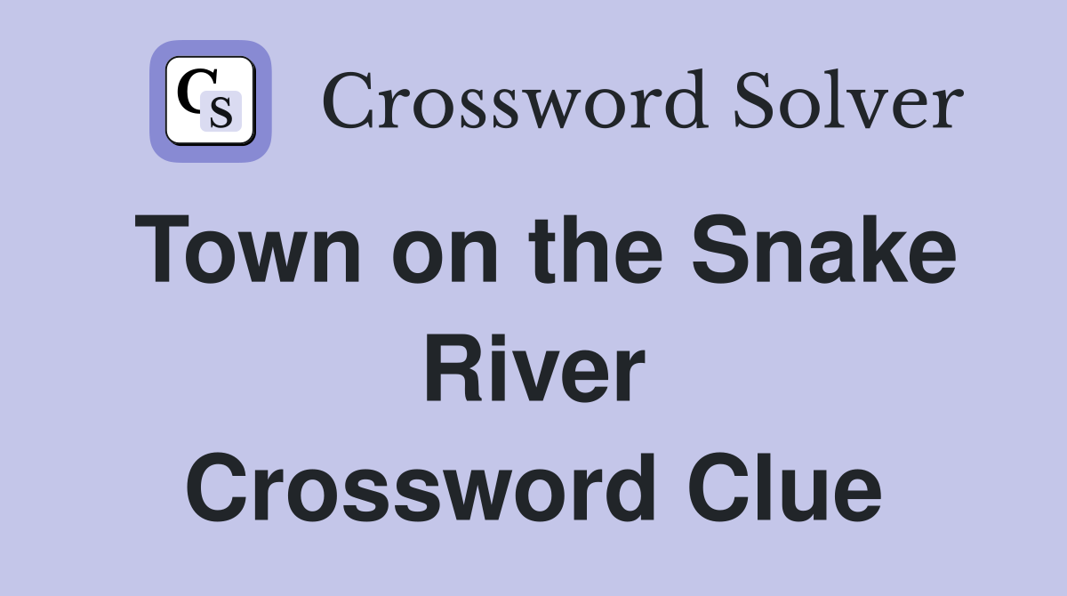 Town on the Snake River Crossword Clue