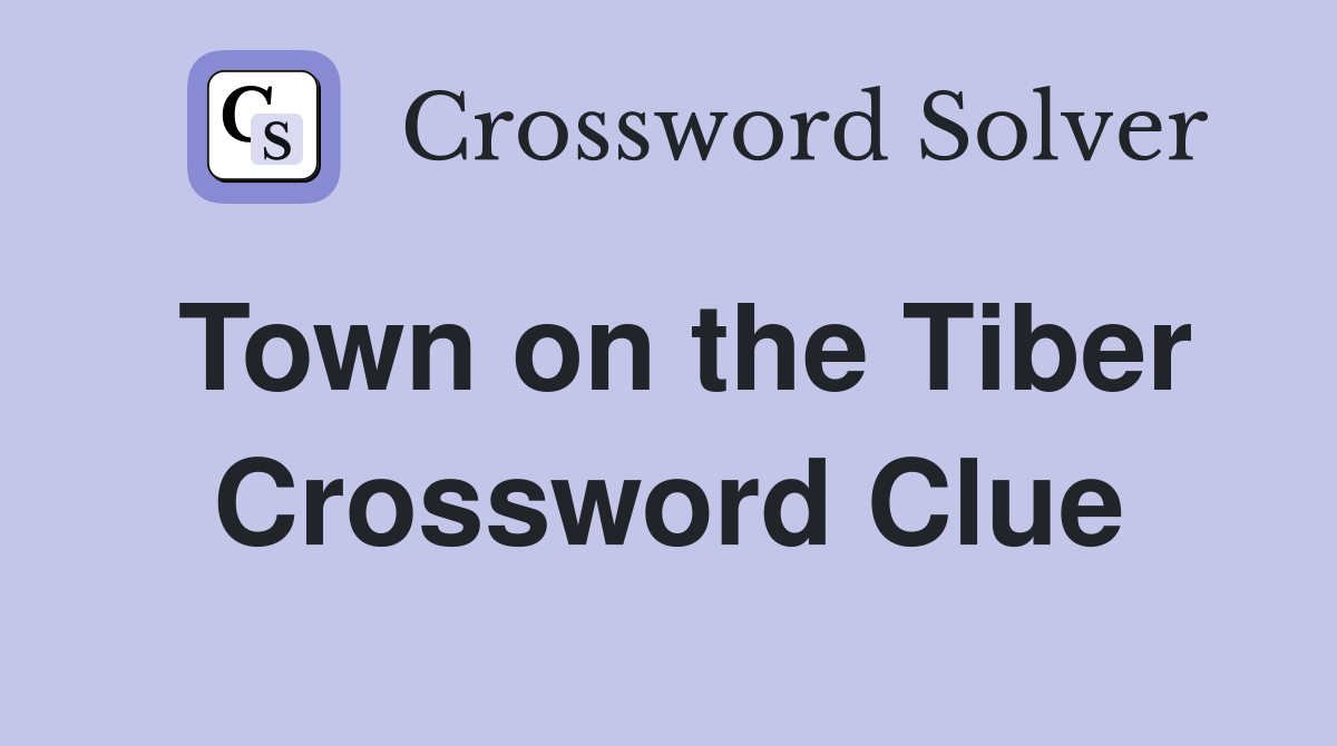 Town on the Tiber Crossword Clue