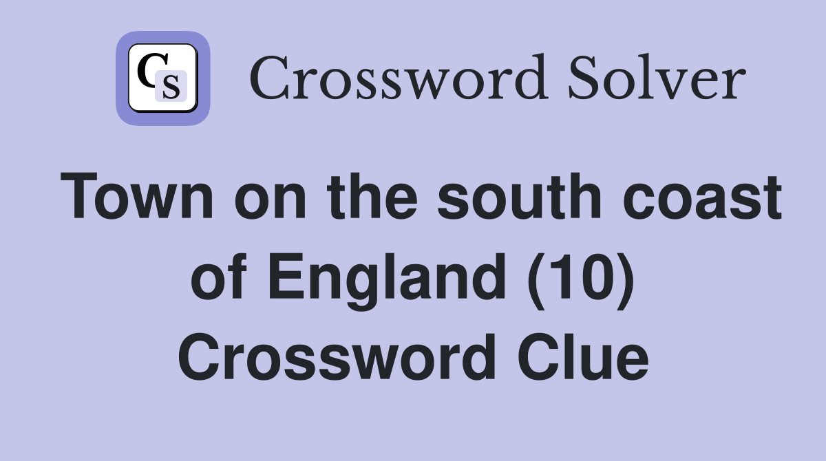 Town on the south coast of England (10) Crossword Clue