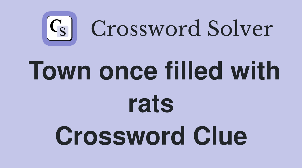 Town once filled with rats Crossword Clue
