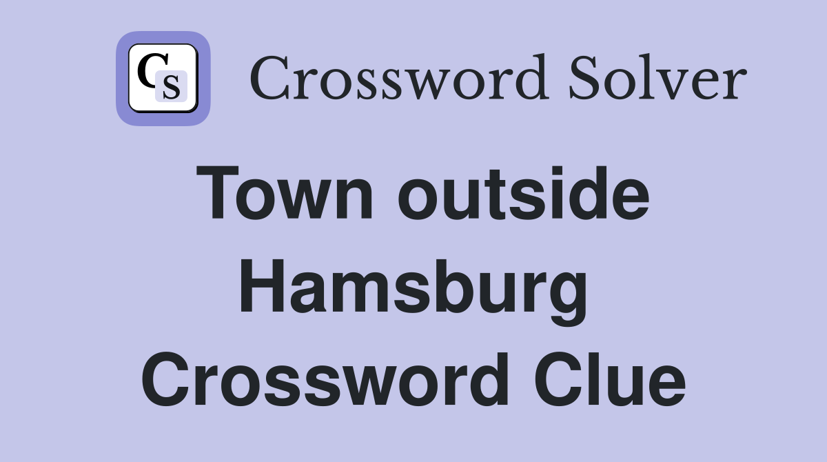 Town outside Hamsburg Crossword Clue