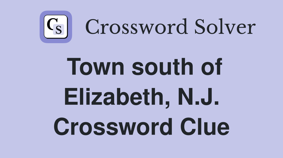 Town south of Elizabeth, N.J. Crossword Clue