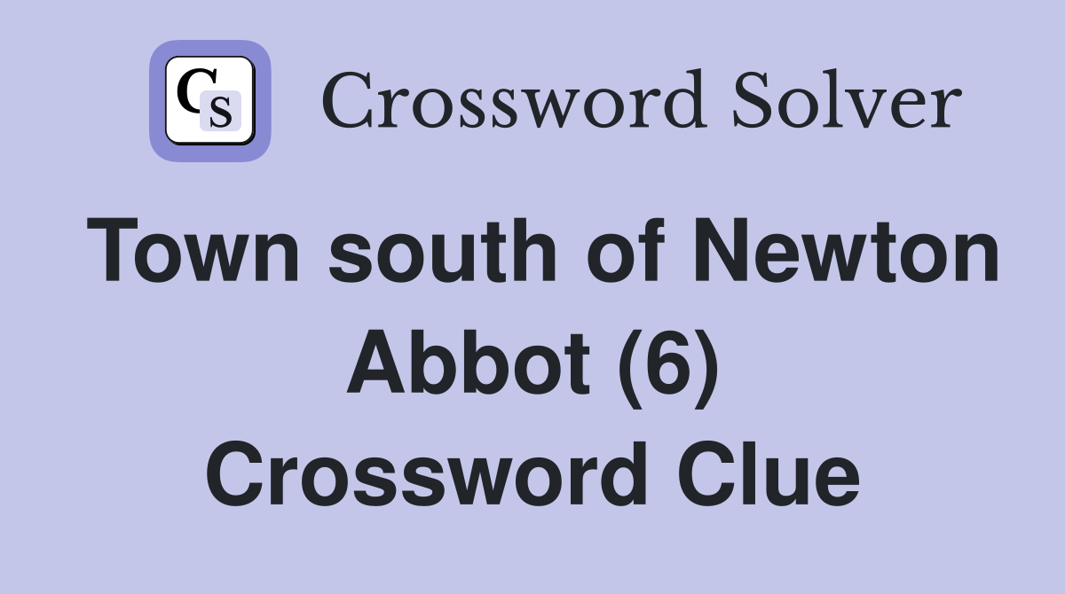 Town south of Newton Abbot (6) Crossword Clue