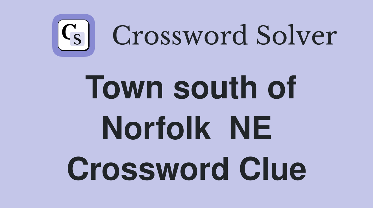 Town south of Norfolk  NE Crossword Clue
