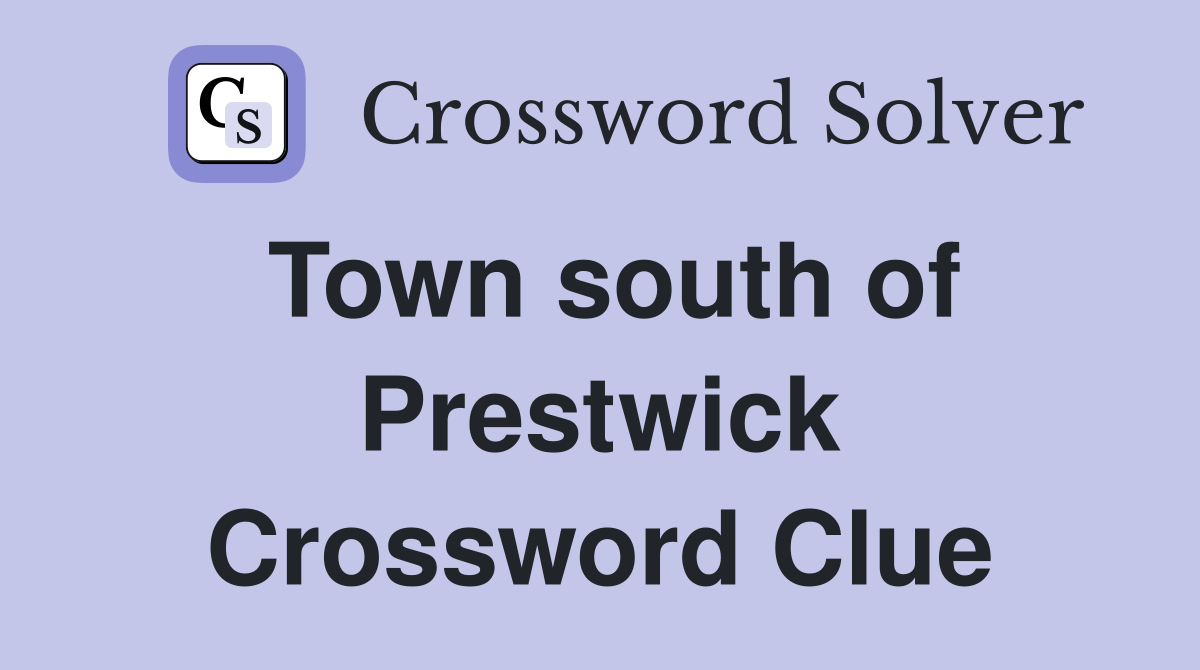 Town south of Prestwick Crossword Clue
