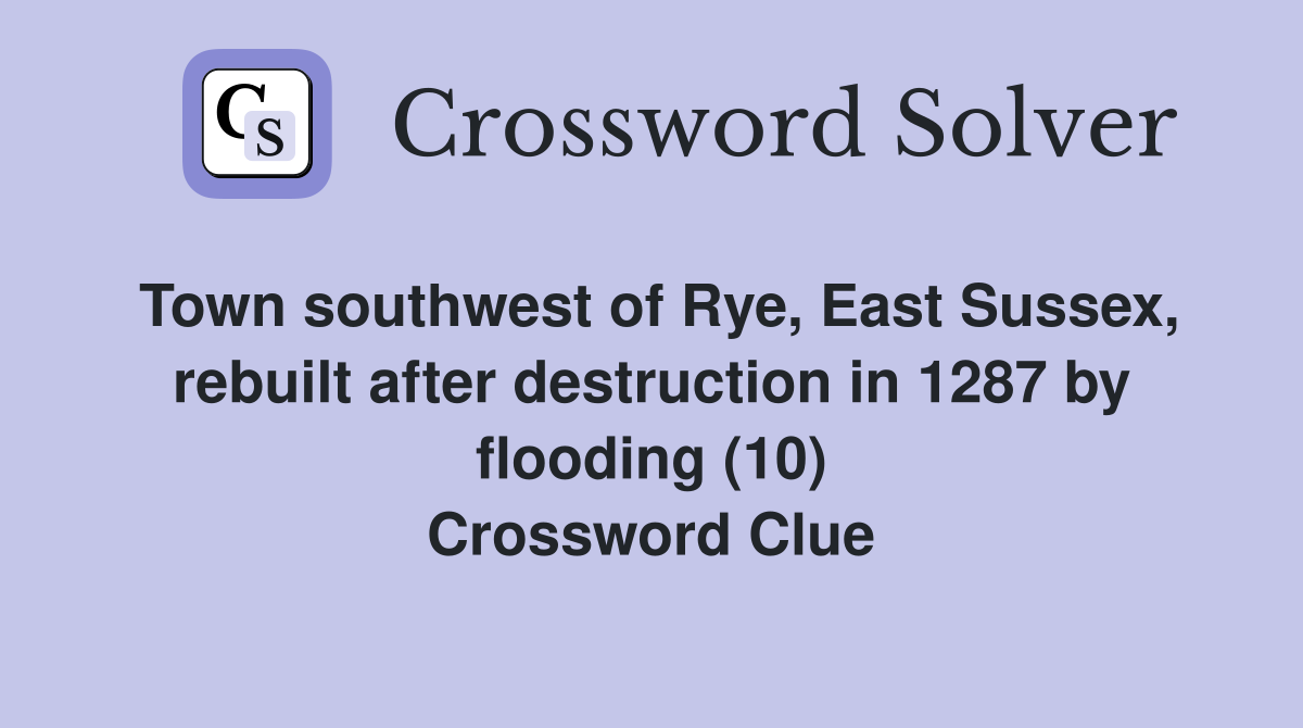Town southwest of Rye, East Sussex, rebuilt after destruction in 1287 by flooding (10) Crossword Clue