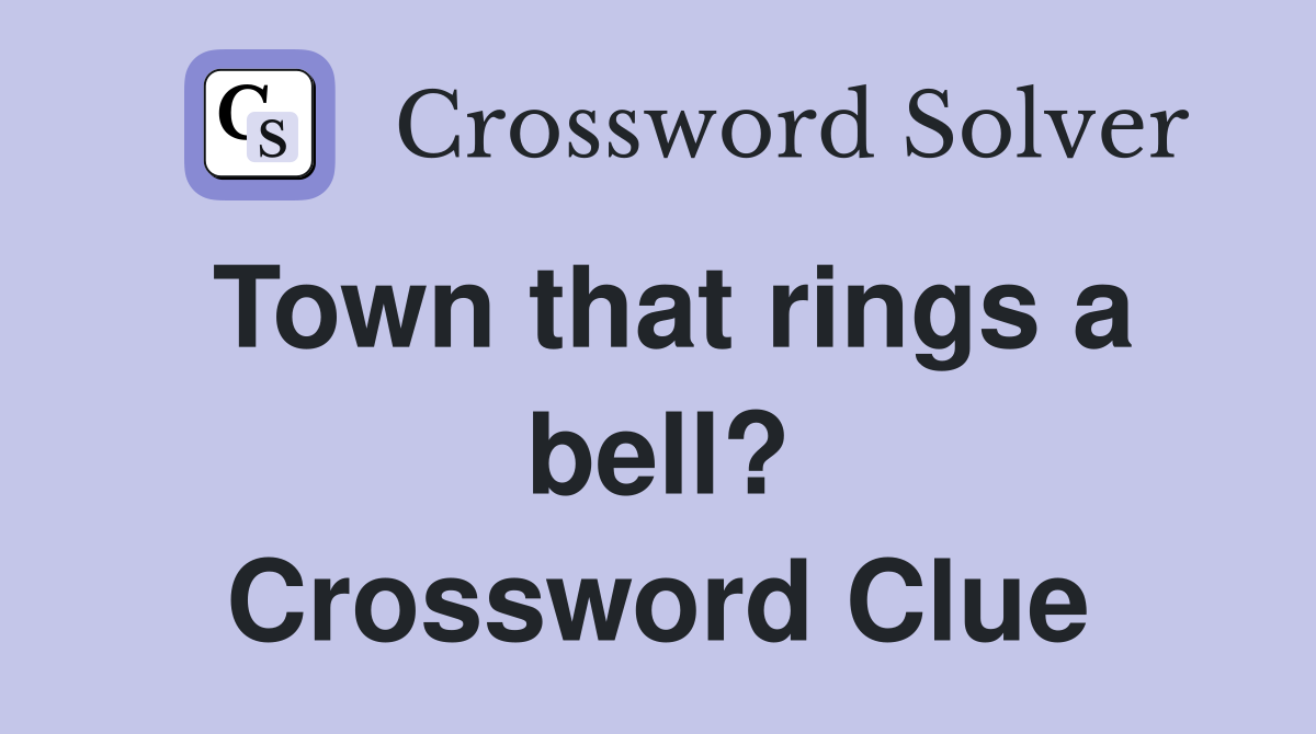 Town that rings a bell? Crossword Clue