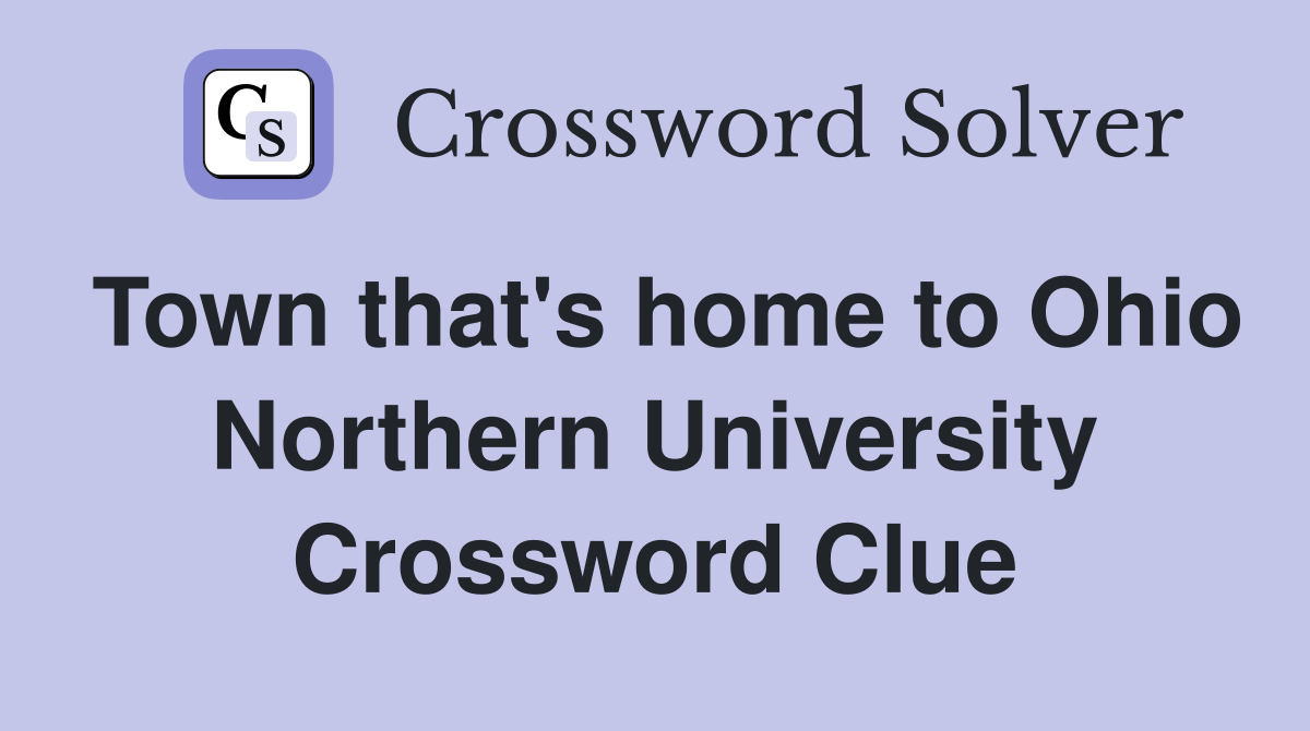 Town that's home to Ohio Northern University Crossword Clue