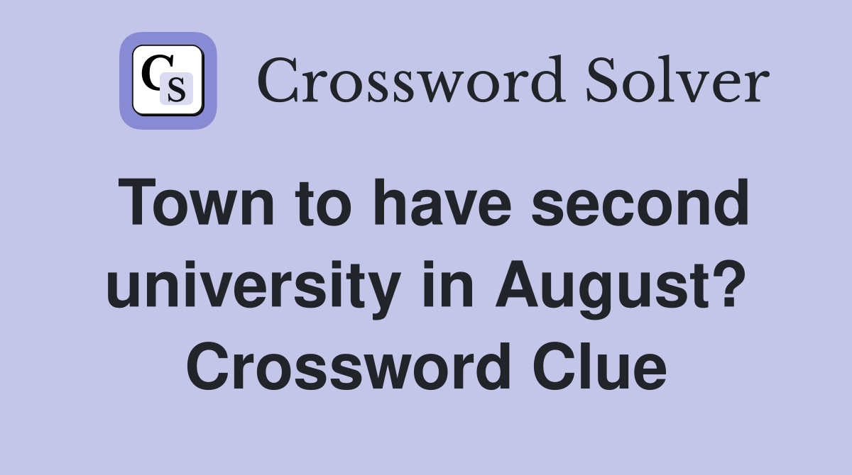 Town to have second university in August? Crossword Clue