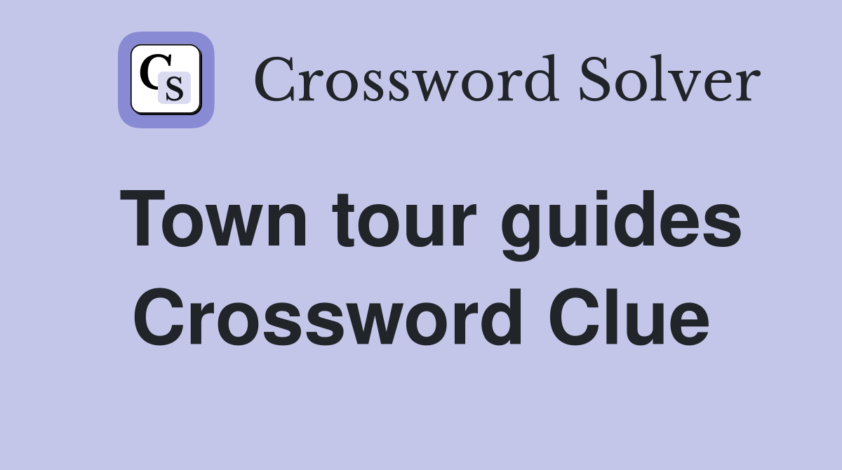 Town tour guides Crossword Clue