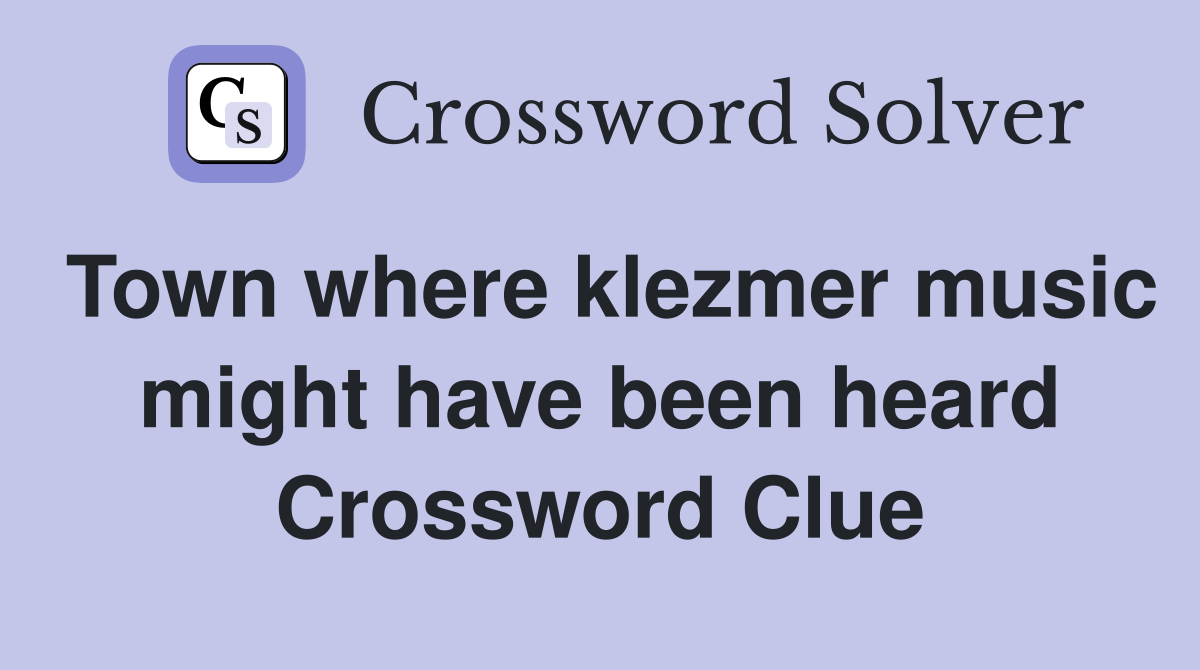 Town where klezmer music might have been heard Crossword Clue