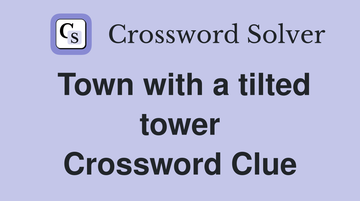 Town with a tilted tower Crossword Clue