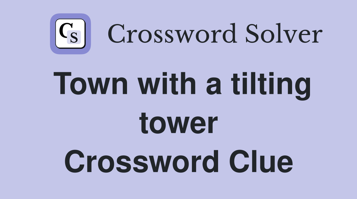 Town with a tilting tower Crossword Clue